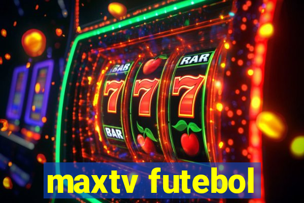 maxtv futebol